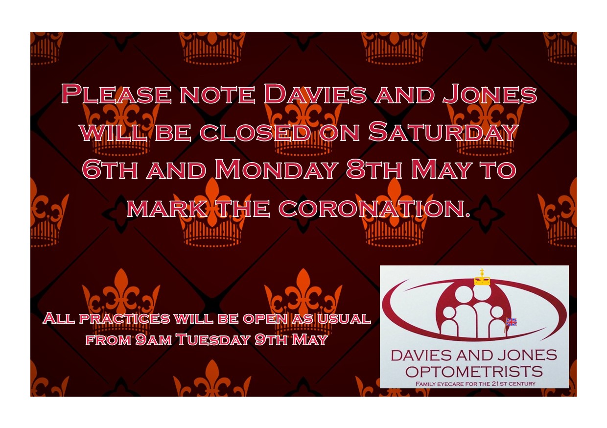 Coronation Opening Times www.daviesandjonesoptometrists